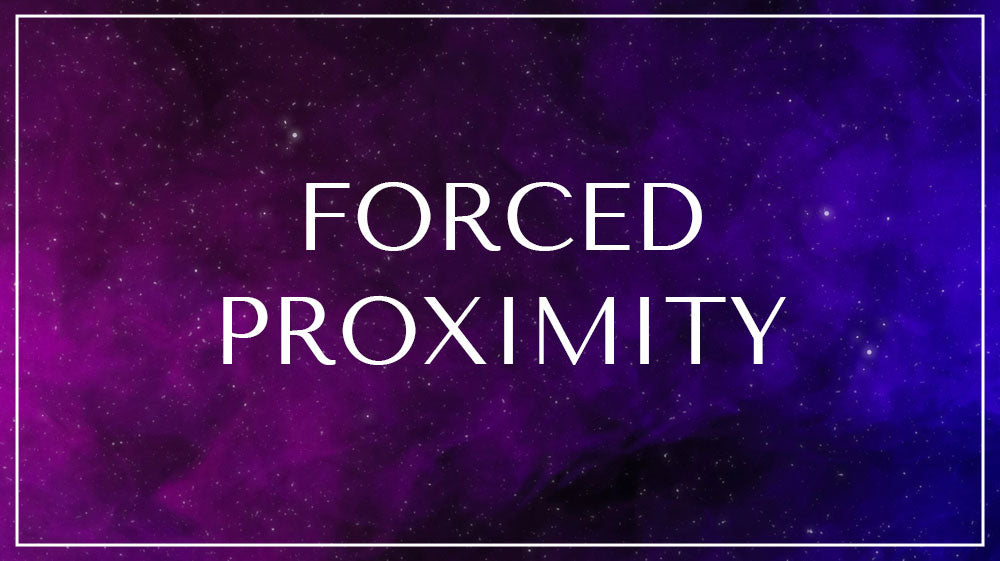 Forced Proximity