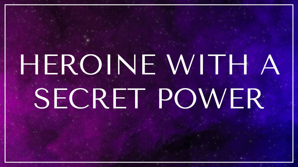 Heroine with a Secret Power