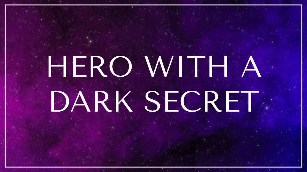 Hero with a Dark Secret