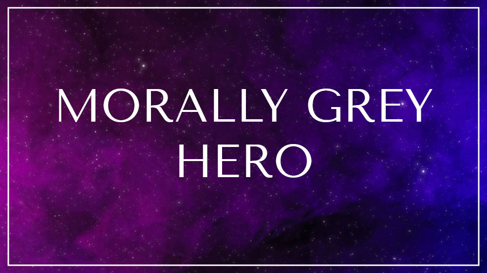 Morally Grey Hero